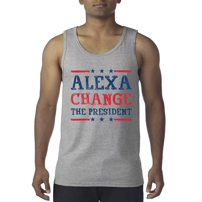 Women Alexa Change The President Funny Quote Humor Tank Top Tank Top