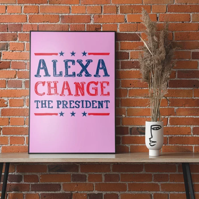 Women Alexa Change The President Funny Quote Humor Tank Top Poster