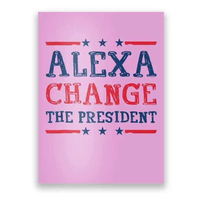 Women Alexa Change The President Funny Quote Humor Tank Top Poster