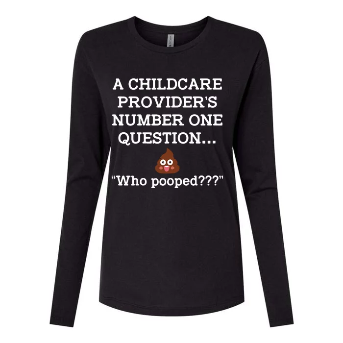 Womens A Childcare Providers Number One Question Who Pooped Funny Womens Cotton Relaxed Long Sleeve T-Shirt