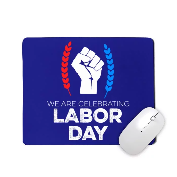 We Are Celebrating Labor Day American Holiday Novelty Gift Cute Gift Mousepad