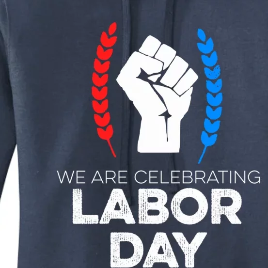 We Are Celebrating Labor Day American Holiday Novelty Gift Cute Gift Women's Pullover Hoodie