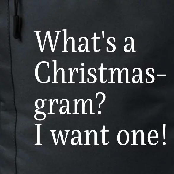 WhatS A Christmasgram? I Want One. Funny Christmas Sayings Daily Commute Backpack