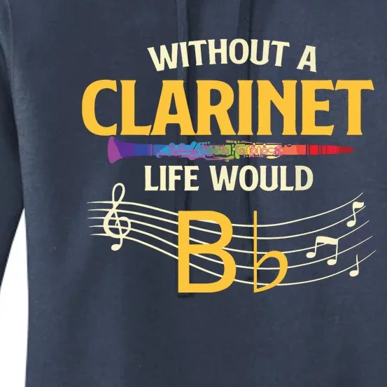 Without A Clarinet Life Would B Flat Clarinetist Women's Pullover Hoodie