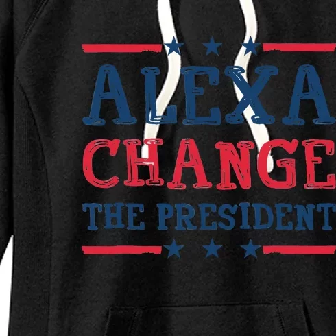 Wo Alexa Change The President Funny Quote Humor Women's Fleece Hoodie