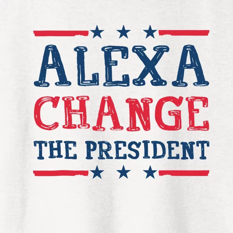 Wo Alexa Change The President Funny Quote Humor Women's Crop Top Tee