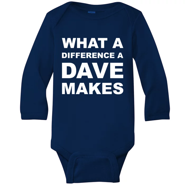 What A Difference A Dave Makes Gift Baby Long Sleeve Bodysuit