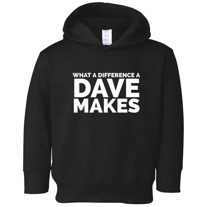 What A Difference A Dave Makes Funny Saying Toddler Hoodie