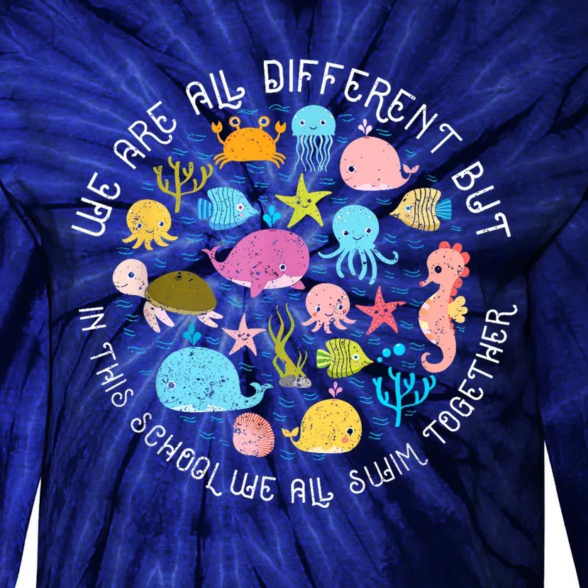 We Are Different But In This School We All Swim Together Tie-Dye Long Sleeve Shirt