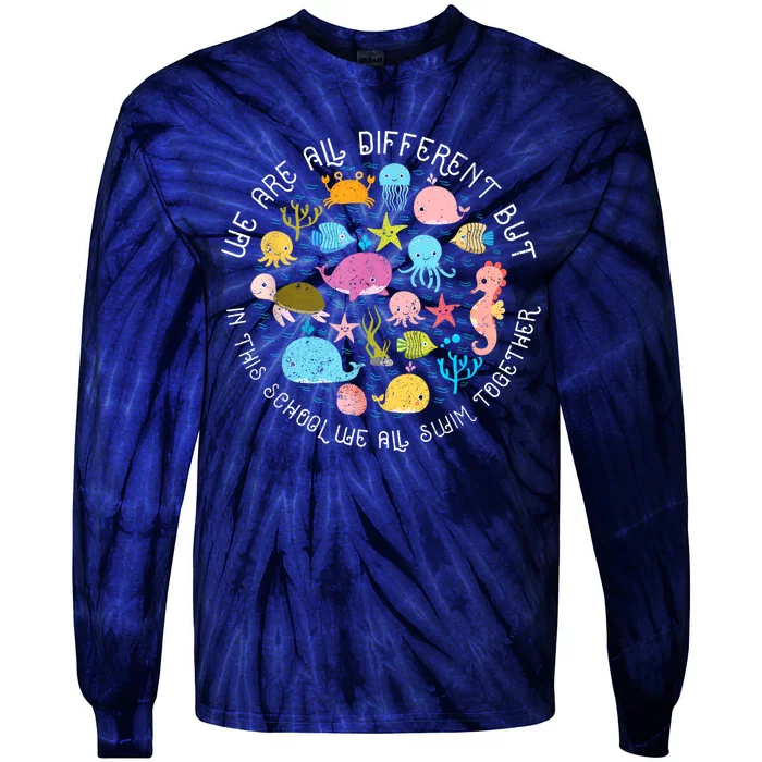 We Are Different But In This School We All Swim Together Tie-Dye Long Sleeve Shirt