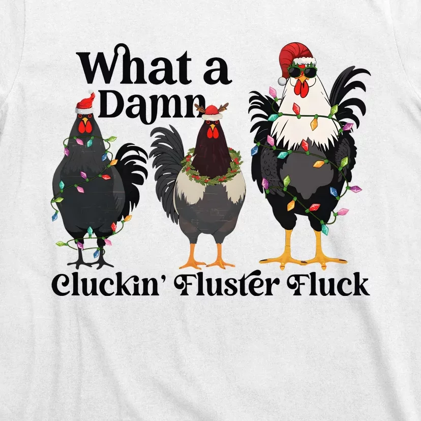 What A Damn Cluckin Fluster Fluck Christmas Chicken T-Shirt