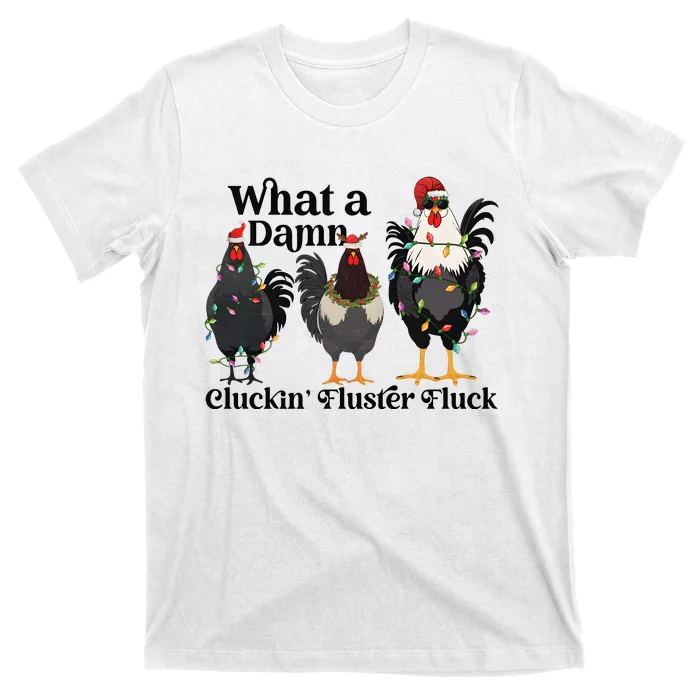 What A Damn Cluckin Fluster Fluck Christmas Chicken T-Shirt