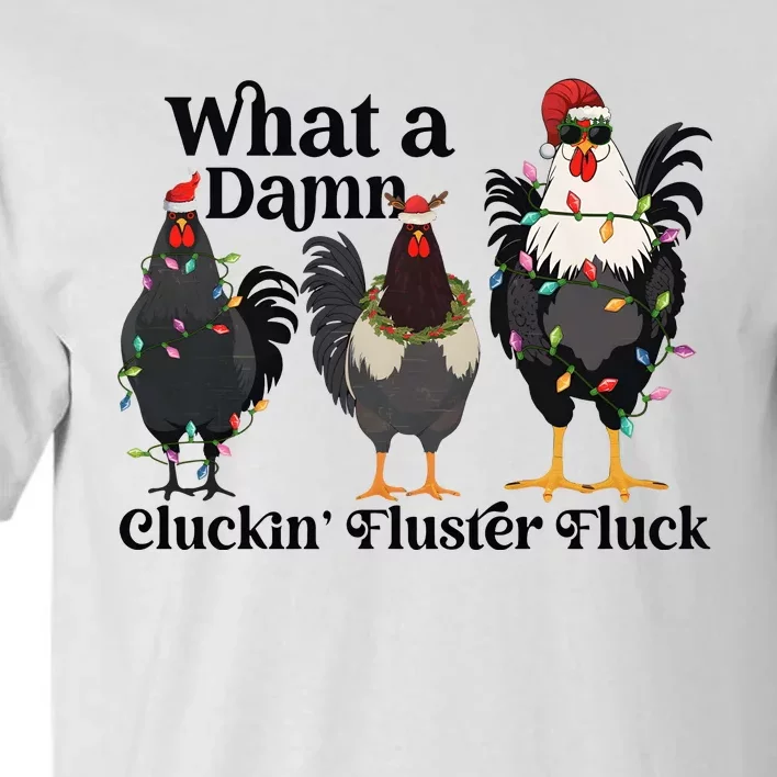 What A Damn Cluckin Fluster Fluck Christmas Chicken Tall T-Shirt