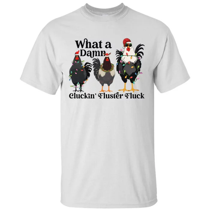 What A Damn Cluckin Fluster Fluck Christmas Chicken Tall T-Shirt