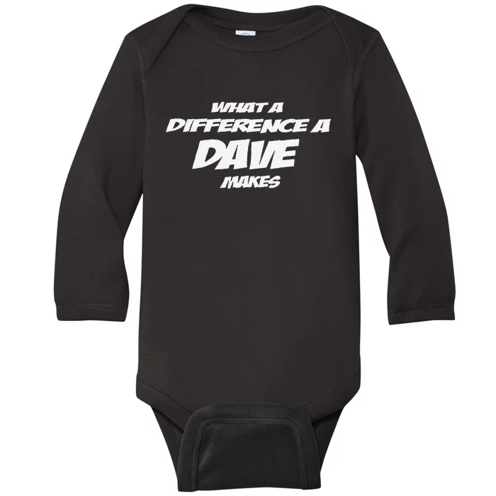 What A Difference A Dave Makes Baby Long Sleeve Bodysuit