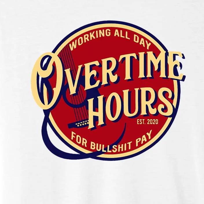 Working All Day Overtime Hours For Bullshit Pay ChromaSoft Performance T-Shirt