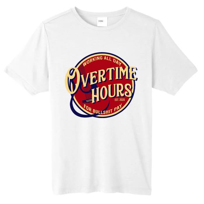 Working All Day Overtime Hours For Bullshit Pay ChromaSoft Performance T-Shirt