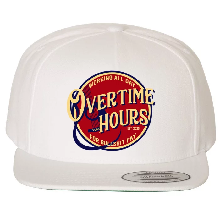 Working All Day Overtime Hours For Bullshit Pay Wool Snapback Cap