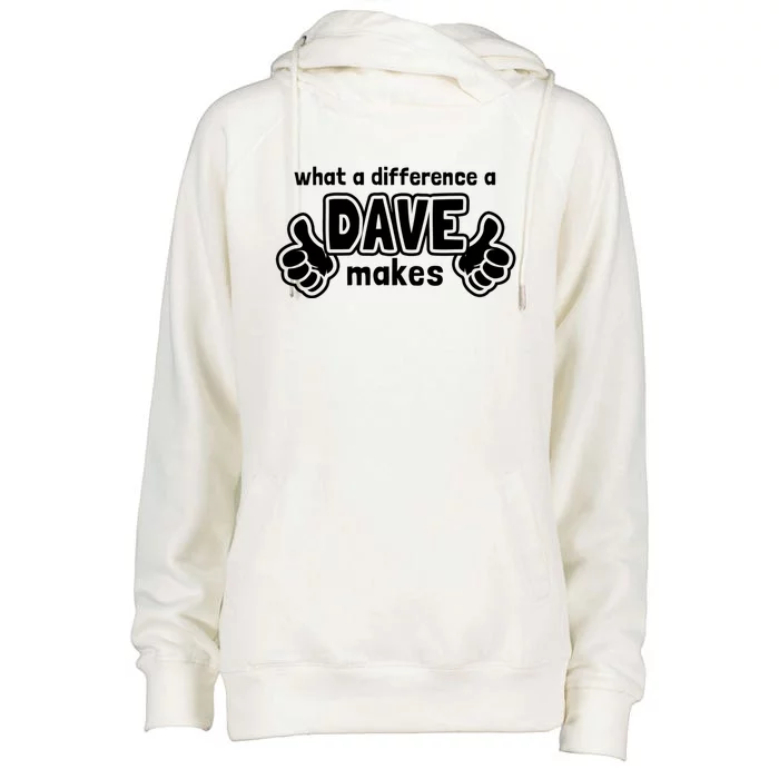 What A Difference A Dave Makes Gift Funny Saying David Gift Womens Funnel Neck Pullover Hood