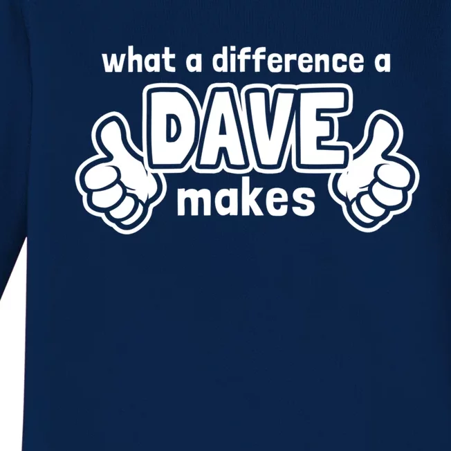 What A Difference A Dave Makes Gift Funny Saying David Gift Baby Long Sleeve Bodysuit