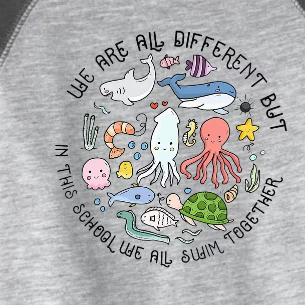 We Are Different But In This School We Swim Together Ocean Toddler Fine Jersey T-Shirt