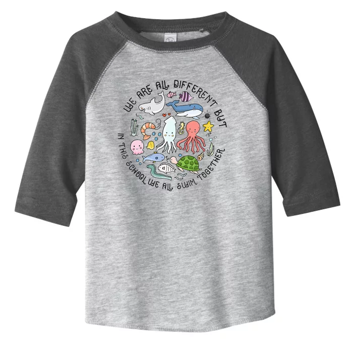 We Are Different But In This School We Swim Together Ocean Toddler Fine Jersey T-Shirt