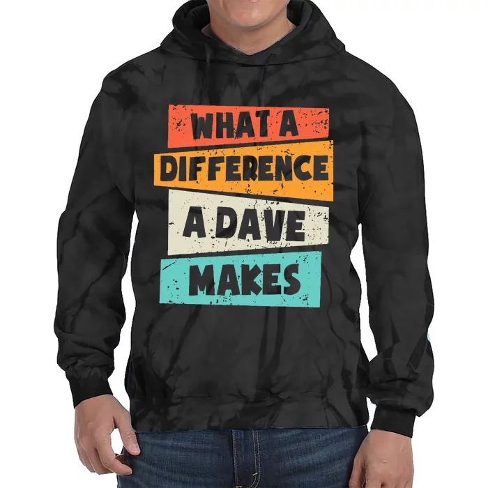 What A Difference A Dave Makes Tie Dye Hoodie