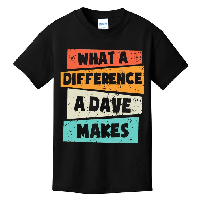 What A Difference A Dave Makes Kids T-Shirt