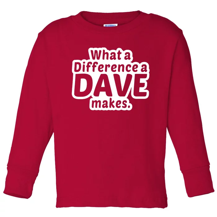 What A Difference A Dave Makes Toddler Long Sleeve Shirt