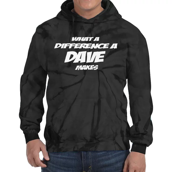 What A Difference A Dave Makes Tie Dye Hoodie