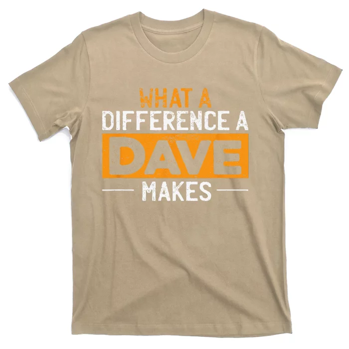 What A Difference A Dave Makes T-Shirt