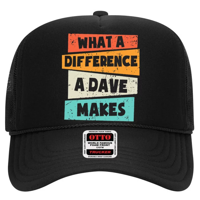 What A Difference A Dave Makes High Crown Mesh Trucker Hat