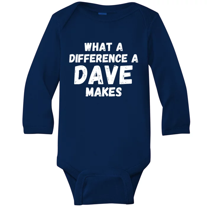 What A Difference A Dave Makes Funny Baby Long Sleeve Bodysuit