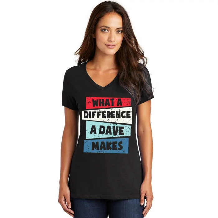 What A Difference A Dave Makes Women's V-Neck T-Shirt