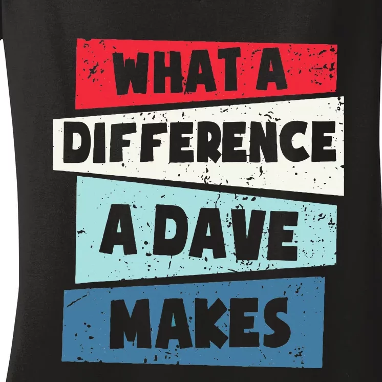 What A Difference A Dave Makes Women's V-Neck T-Shirt