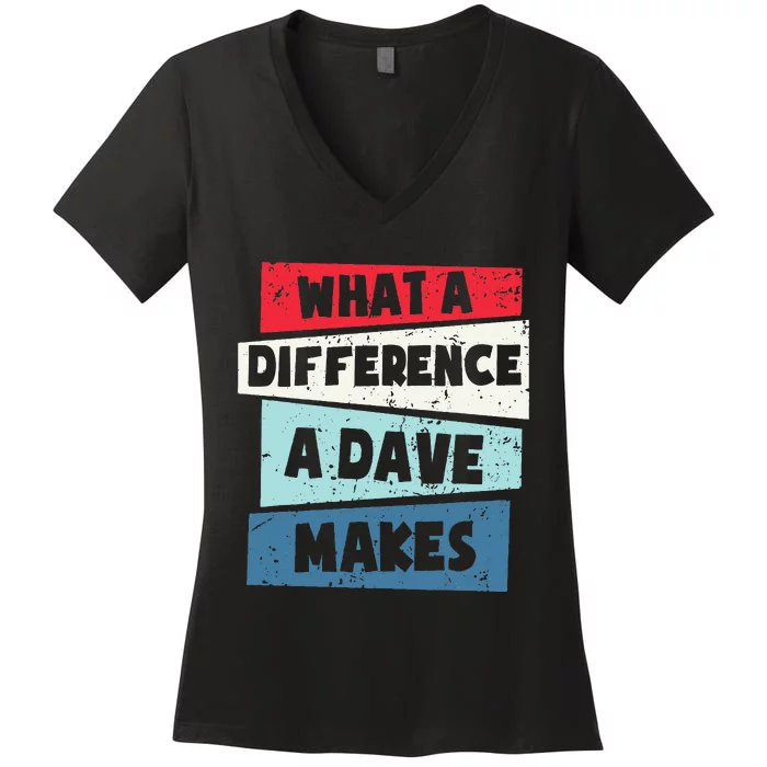 What A Difference A Dave Makes Women's V-Neck T-Shirt