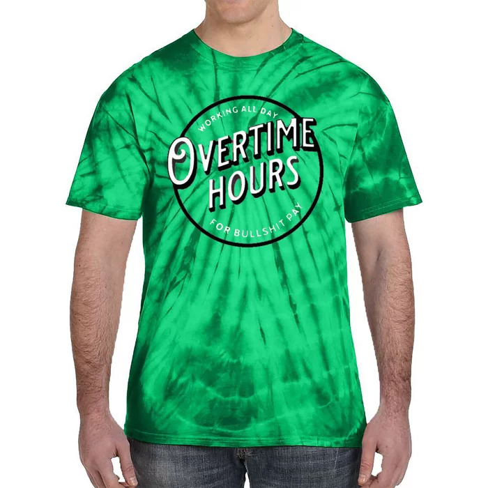 WORKING ALL DAY OVERTIME HOURS Tie-Dye T-Shirt