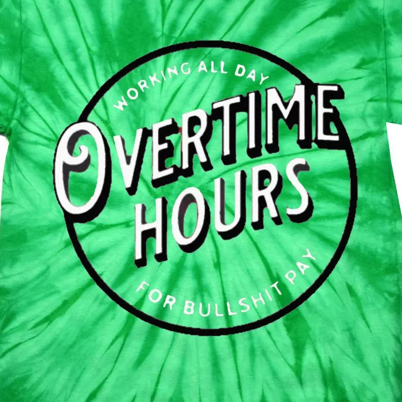 WORKING ALL DAY OVERTIME HOURS Tie-Dye T-Shirt