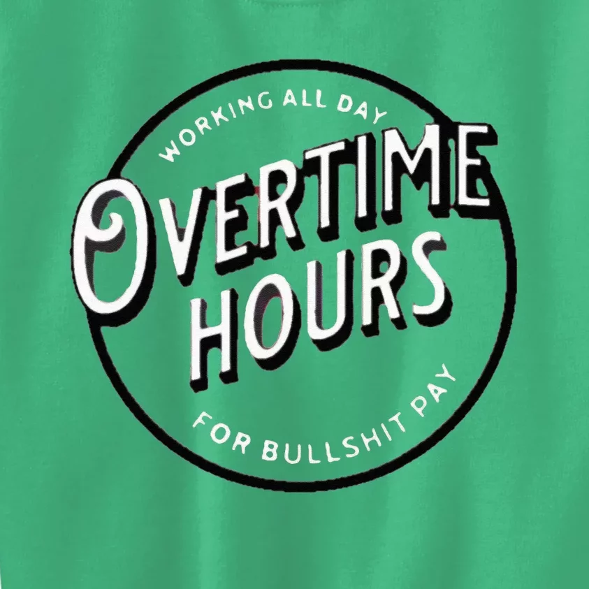 WORKING ALL DAY OVERTIME HOURS Kids Sweatshirt