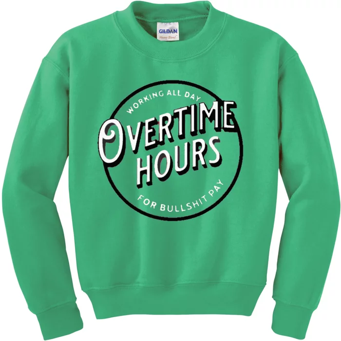 WORKING ALL DAY OVERTIME HOURS Kids Sweatshirt