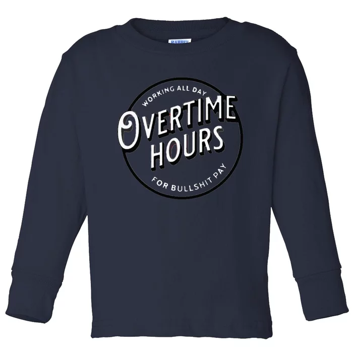 WORKING ALL DAY OVERTIME HOURS Toddler Long Sleeve Shirt