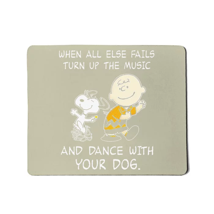 When All Else Fails Turn Up The Music & Dance With Your Dog Mousepad