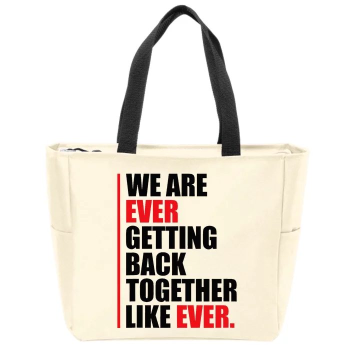 We are ever getting back together Zip Tote Bag