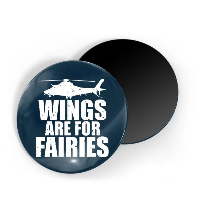 Wings Are For Fairies Funny Helicopter Pilot Magnet