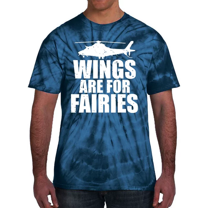 Wings Are For Fairies Funny Helicopter Pilot Tie-Dye T-Shirt