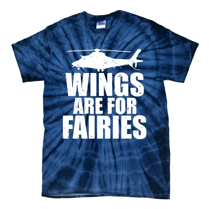 Wings Are For Fairies Funny Helicopter Pilot Tie-Dye T-Shirt