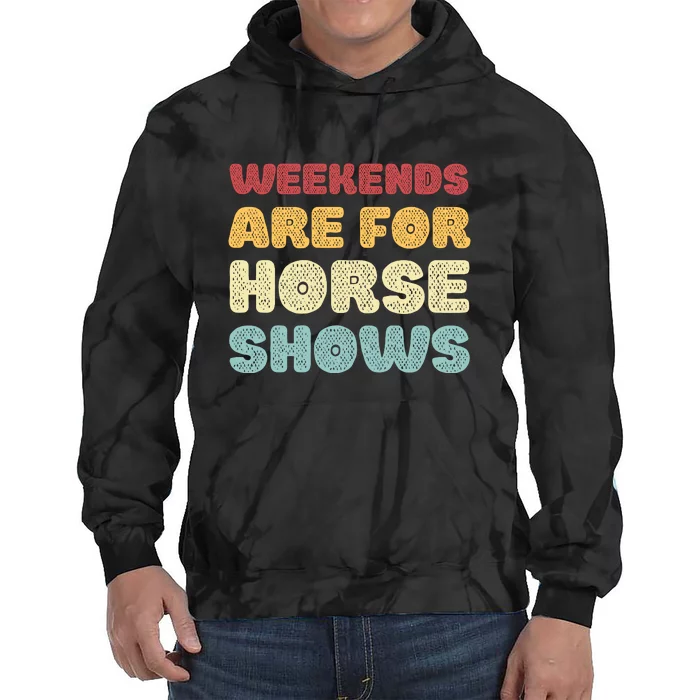 Weekends Are For Horse Shows Tie Dye Hoodie