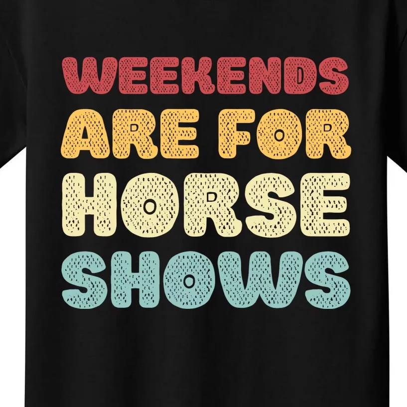 Weekends Are For Horse Shows Kids T-Shirt