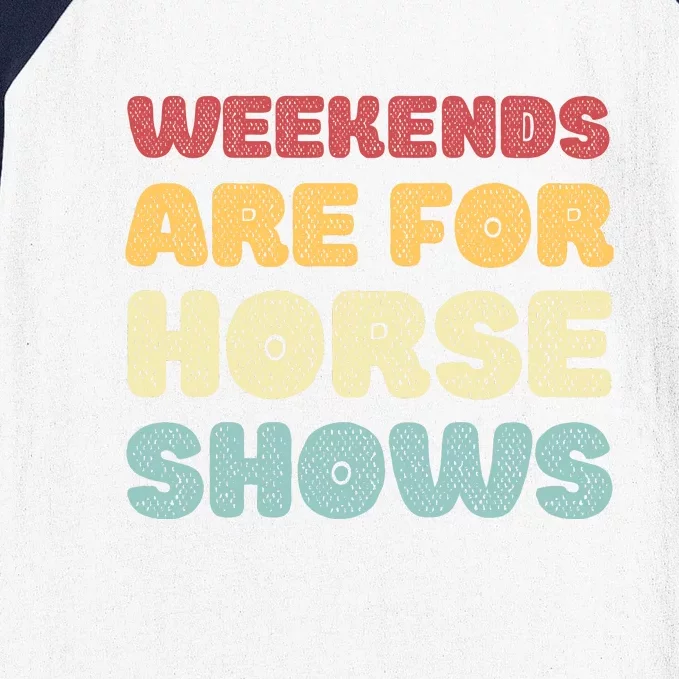 Weekends Are For Horse Shows Baseball Sleeve Shirt