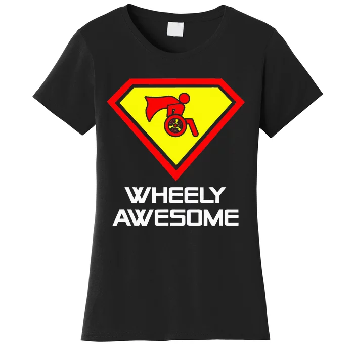 Wheely Awesome Funny Super Disabled Handicapped Wheelchair Women's T-Shirt